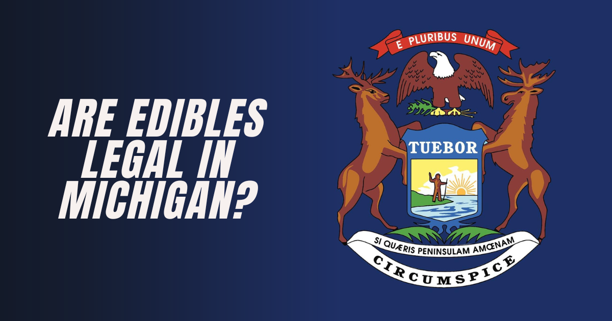 Are Edibles Legal in Michigan?